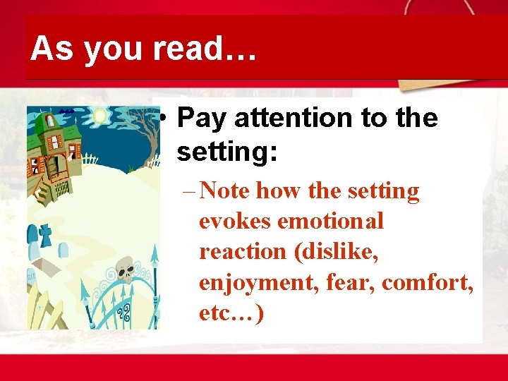As you read… • Pay attention to the setting: – Note how the setting