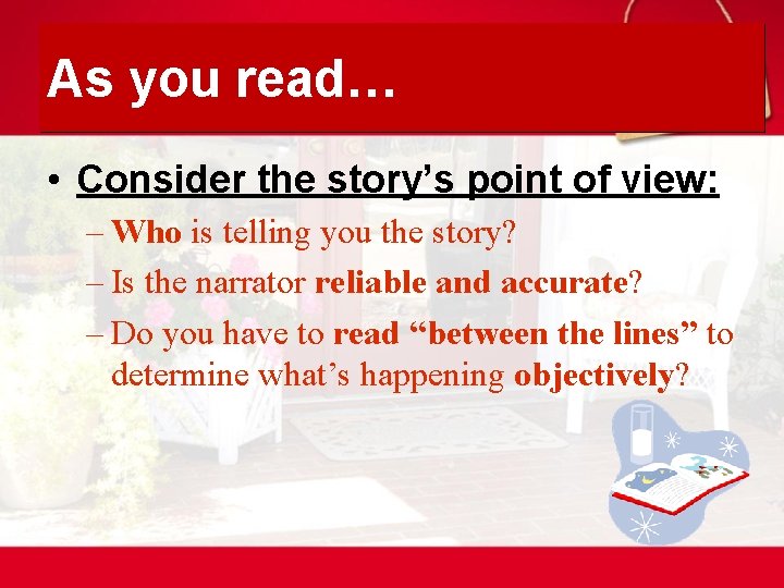As you read… • Consider the story’s point of view: – Who is telling