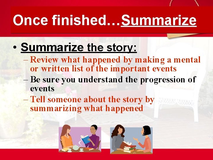 Once finished…Summarize • Summarize the story: – Review what happened by making a mental