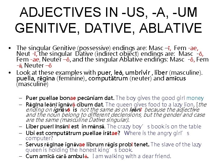 ADJECTIVES IN -US, -A, -UM GENITIVE, DATIVE, ABLATIVE • The singular Genitive (possessive) endings