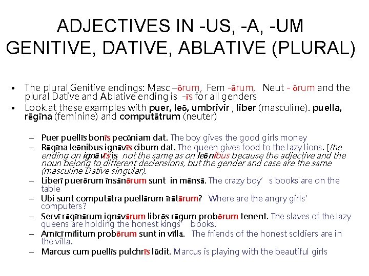 ADJECTIVES IN -US, -A, -UM GENITIVE, DATIVE, ABLATIVE (PLURAL) • • The plural Genitive