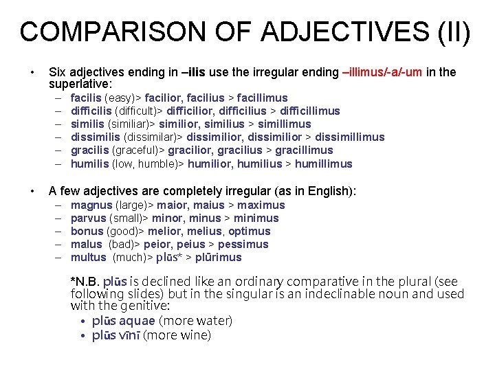 COMPARISON OF ADJECTIVES (II) • Six adjectives ending in –ilis use the irregular ending