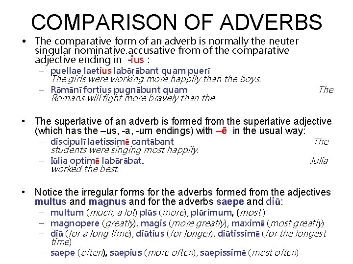 COMPARISON OF ADVERBS • The comparative form of an adverb is normally the neuter