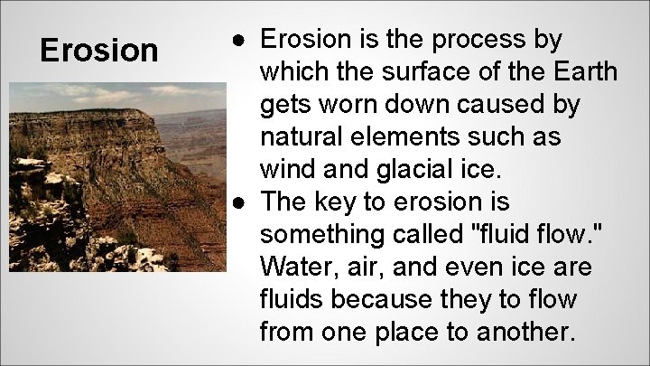 Erosion ● Erosion is the process by which the surface of the Earth gets