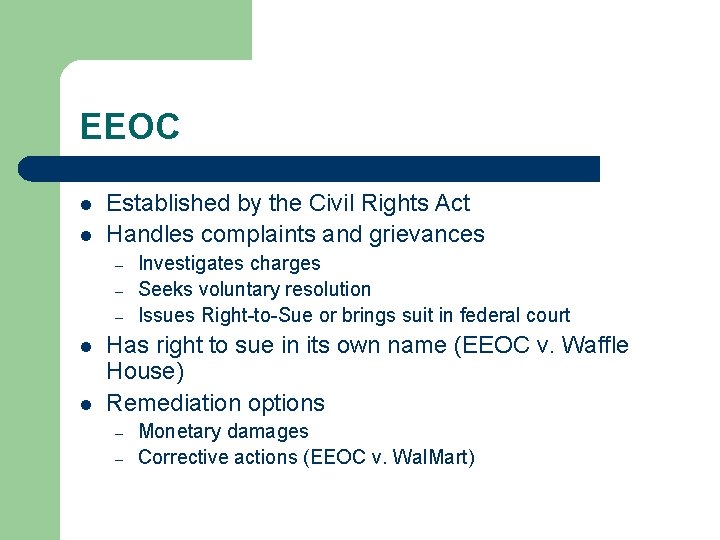 EEOC l l Established by the Civil Rights Act Handles complaints and grievances –