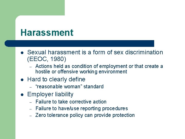 Harassment l Sexual harassment is a form of sex discrimination (EEOC, 1980) – l