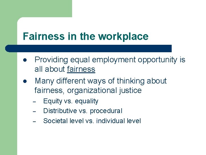 Fairness in the workplace l l Providing equal employment opportunity is all about fairness