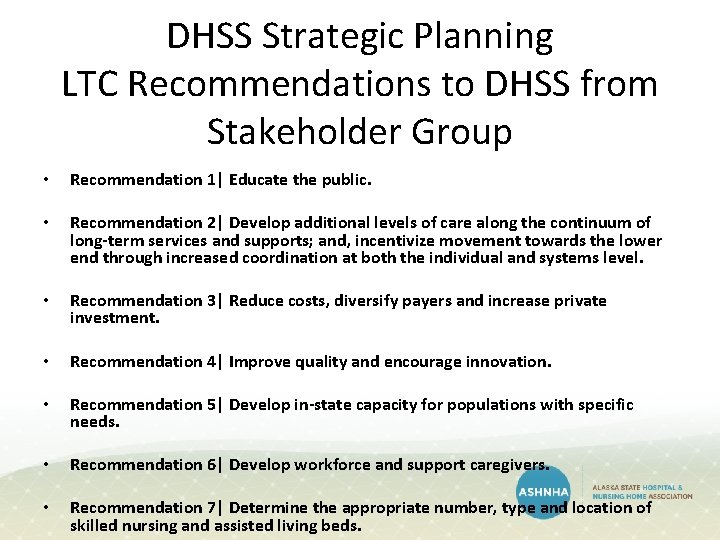 DHSS Strategic Planning LTC Recommendations to DHSS from Stakeholder Group • Recommendation 1| Educate