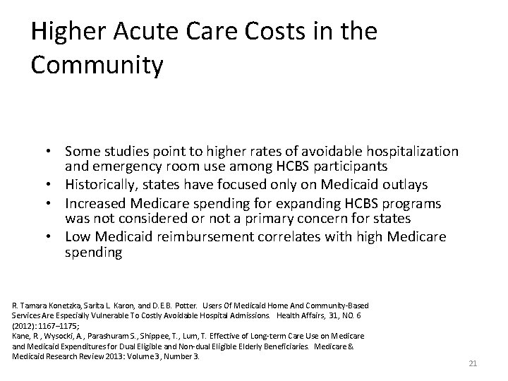 Higher Acute Care Costs in the Community • Some studies point to higher rates