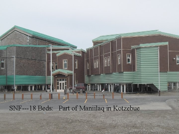 SNF---18 Beds: Part of Maniilaq in Kotzebue 
