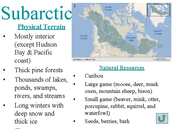 Subarctic • • Physical Terrain Mostly interior (except Hudson Bay & Pacific coast) Thick