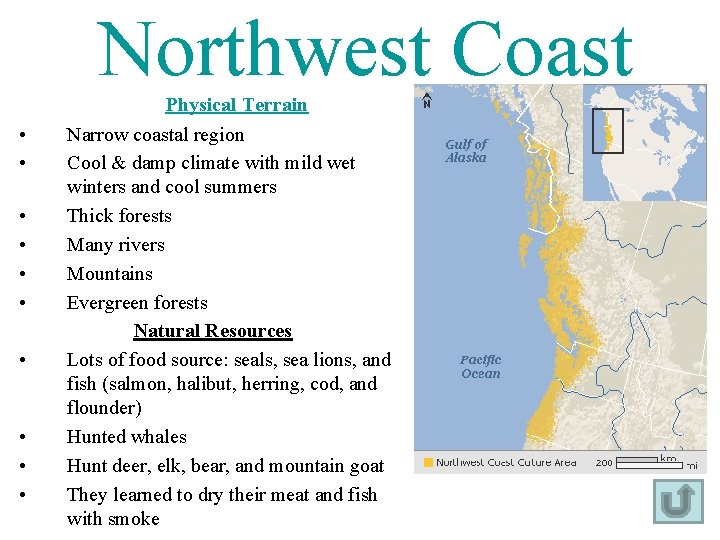 Northwest Coast • • • Physical Terrain Narrow coastal region Cool & damp climate