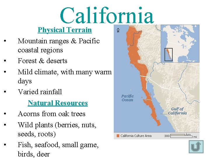California • • Physical Terrain Mountain ranges & Pacific coastal regions Forest & deserts