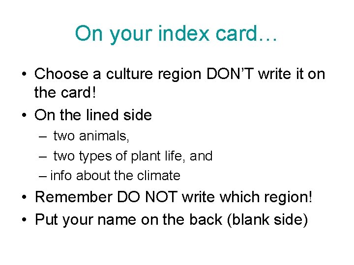 On your index card… • Choose a culture region DON’T write it on the