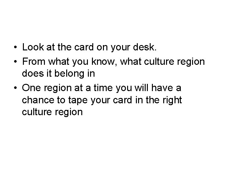  • Look at the card on your desk. • From what you know,