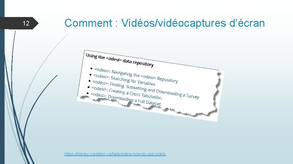 12 Comment : Vidéos/vidéocaptures d’écran https: //library. carleton. ca/help/odesi-how-to-use-odesi 