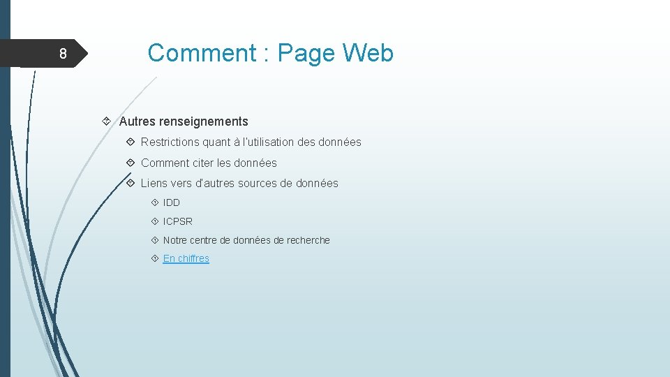 8 Comment : Page Web Autres renseignements Restrictions quant à l’utilisation des données Comment