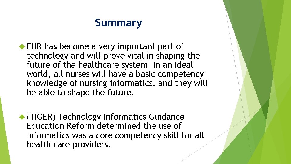 Summary EHR has become a very important part of technology and will prove vital