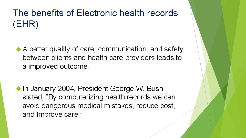 The benefits of Electronic health records (EHR) A better quality of care, communication, and