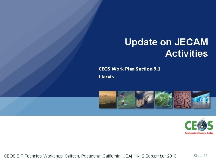 Update on JECAM Activities CEOS Work Plan Section 3. 1 I Jarvis CEOS SIT