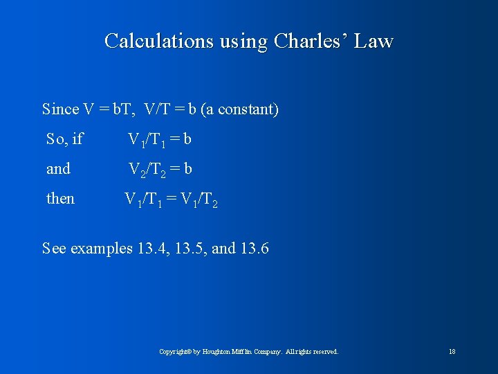 Calculations using Charles’ Law Since V = b. T, V/T = b (a constant)