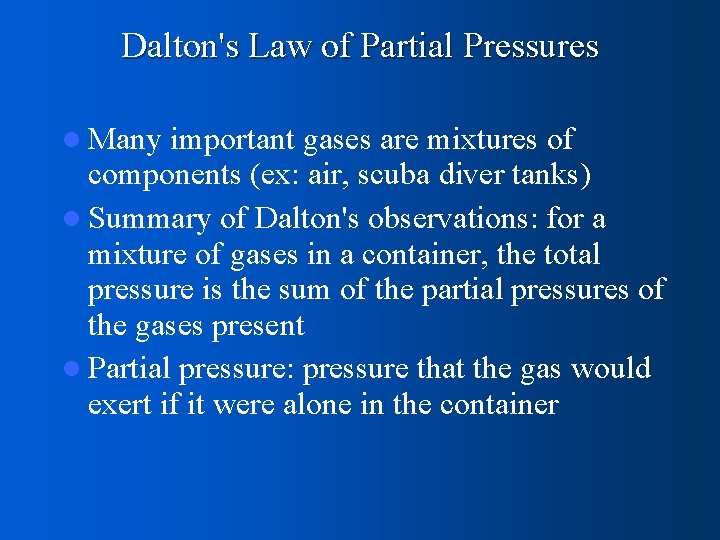 Dalton's Law of Partial Pressures l Many important gases are mixtures of components (ex: