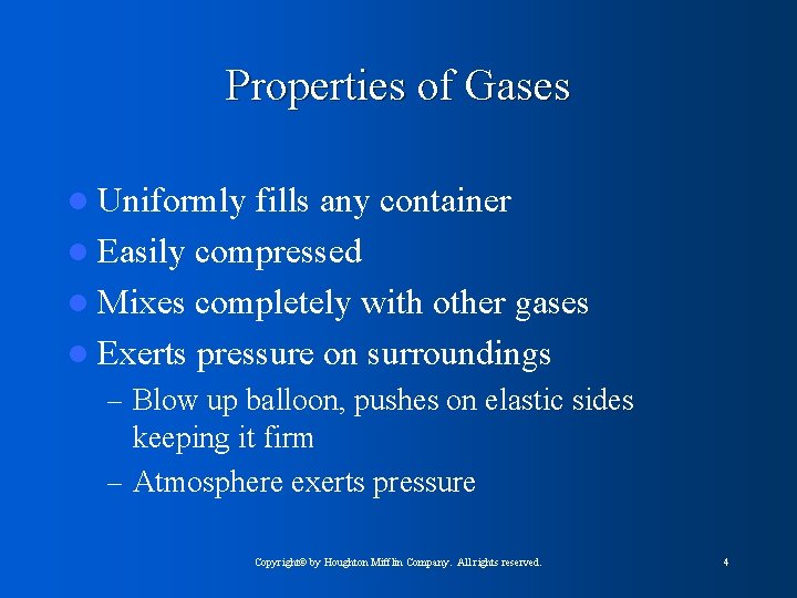 Properties of Gases l Uniformly fills any container l Easily compressed l Mixes completely