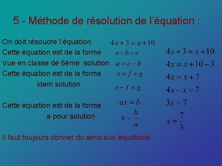 5 - Méthode de résolution de l’équation : On doit résoudre l’équation Cette équation