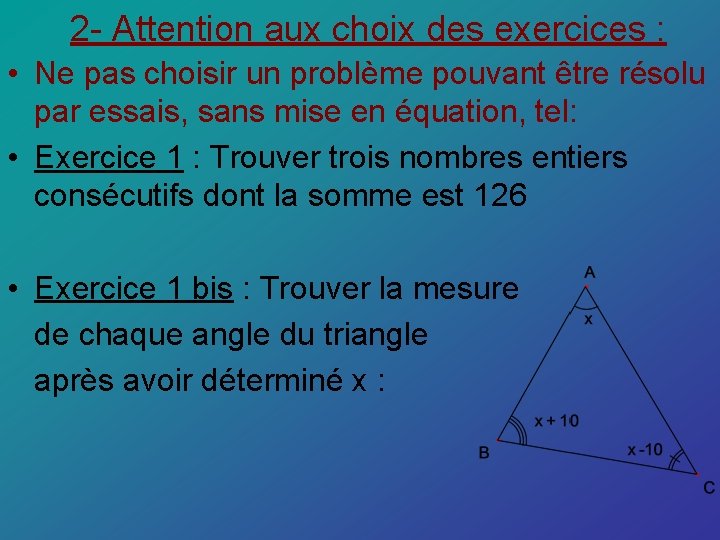 2 - Attention aux choix des exercices : • Ne pas choisir un problème