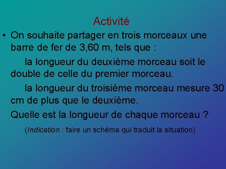 Activité • On souhaite partager en trois morceaux une barre de fer de 3,