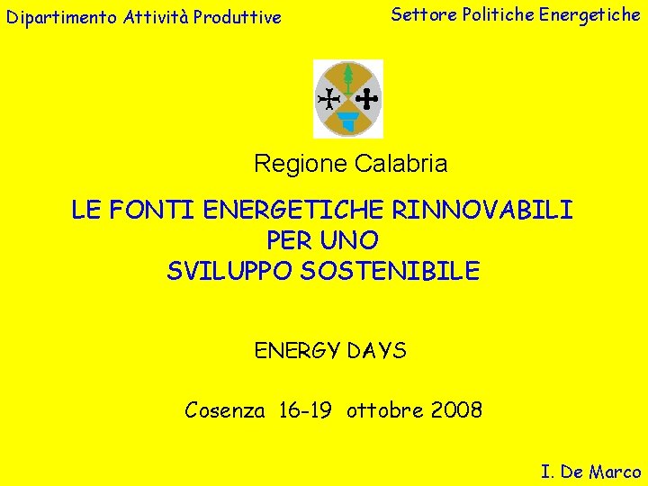 Dipartimento Attività Produttive Settore Politiche Energetiche Regione Calabria LE FONTI ENERGETICHE RINNOVABILI PER UNO