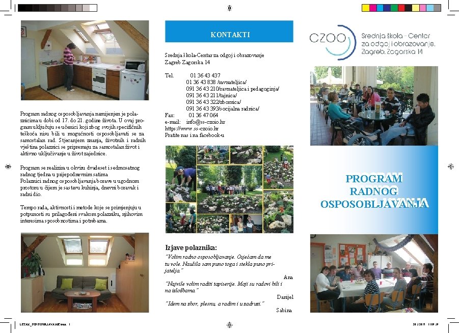 KONTAKTI Srednja škola-Centar za odgoj i obrazovanje Zagreb Zagorska 14 Tel. Program radnog osposobljavanja