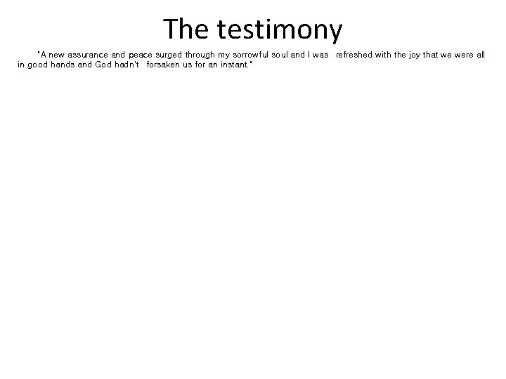 The testimony "A new assurance and peace surged through my sorrowful soul and I