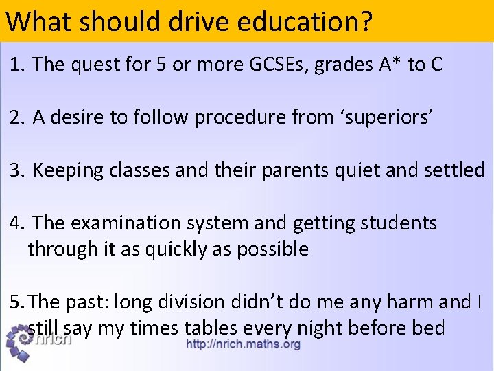 What should drive education? 1. The quest for 5 or more GCSEs, grades A*