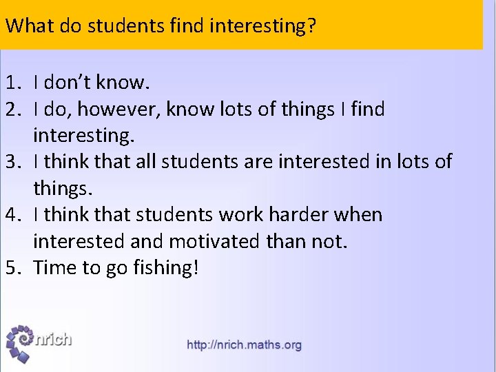 What do students find interesting? 1. I don’t know. 2. I do, however, know