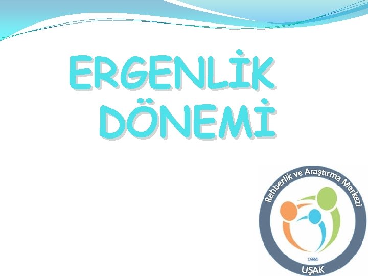 ERGENLİK DÖNEMİ 