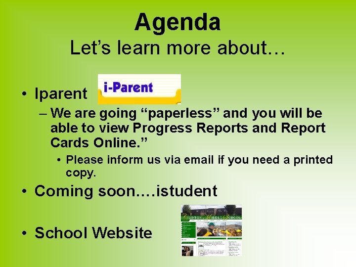 Agenda Let’s learn more about… • Iparent – We are going “paperless” and you