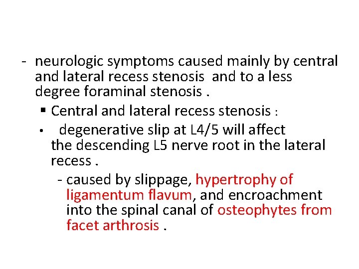 - neurologic symptoms caused mainly by central and lateral recess stenosis and to a