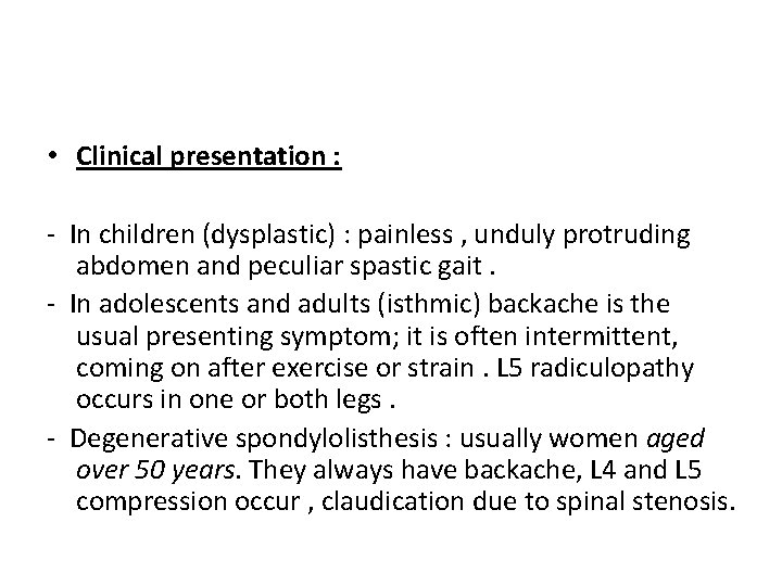  • Clinical presentation : - In children (dysplastic) : painless , unduly protruding
