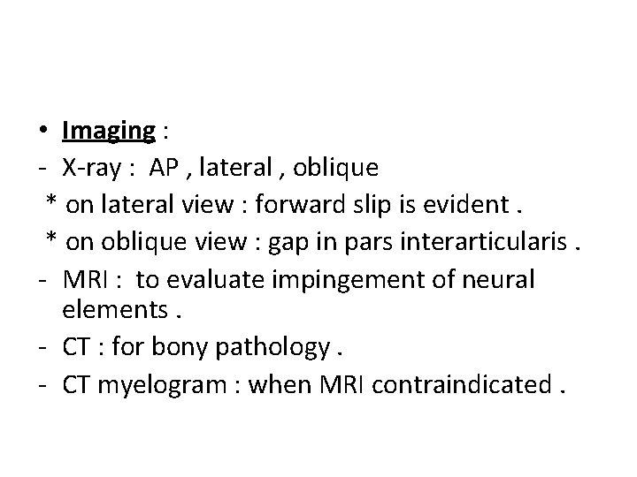  • Imaging : - X-ray : AP , lateral , oblique * on