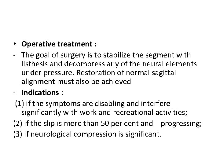  • Operative treatment : - The goal of surgery is to stabilize the