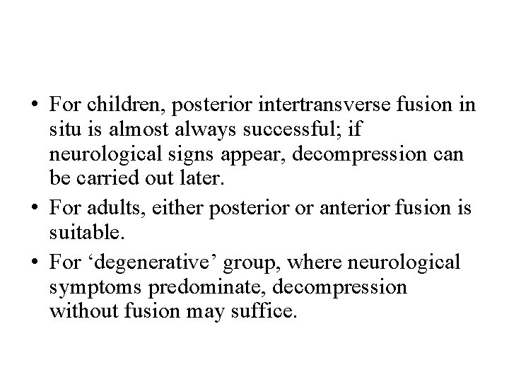  • For children, posterior intertransverse fusion in situ is almost always successful; if