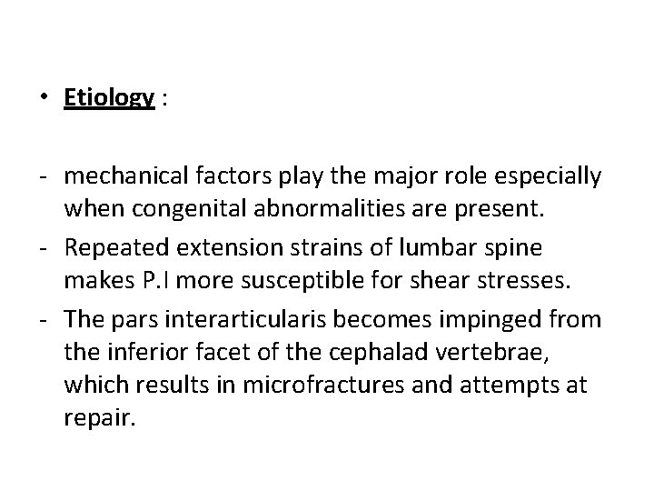  • Etiology : - mechanical factors play the major role especially when congenital