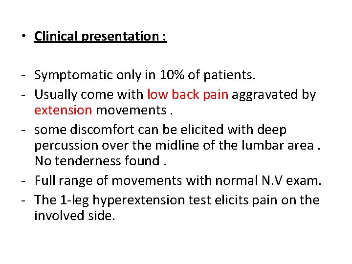  • Clinical presentation : - Symptomatic only in 10% of patients. - Usually