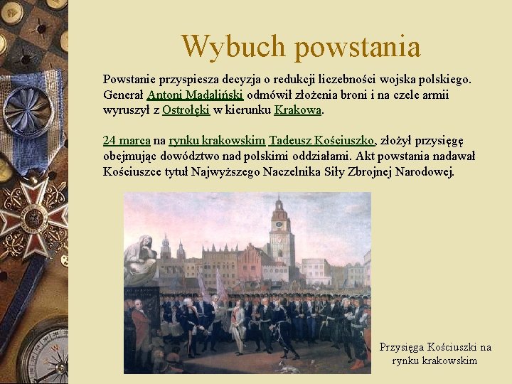 Wybuch powstania Powstanie przyspiesza decyzja o redukcji liczebności wojska polskiego. Generał Antoni Madaliński odmówił