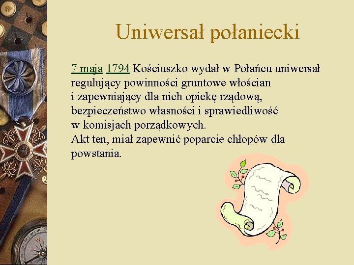 Uniwersał połaniecki 7 maja 1794 Kościuszko wydał w Połańcu uniwersał regulujący powinności gruntowe włościan