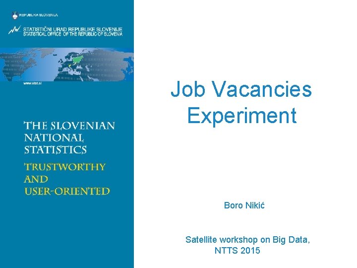 Job Vacancies Experiment Boro Nikić Satellite workshop on Big Data, NTTS 2015 