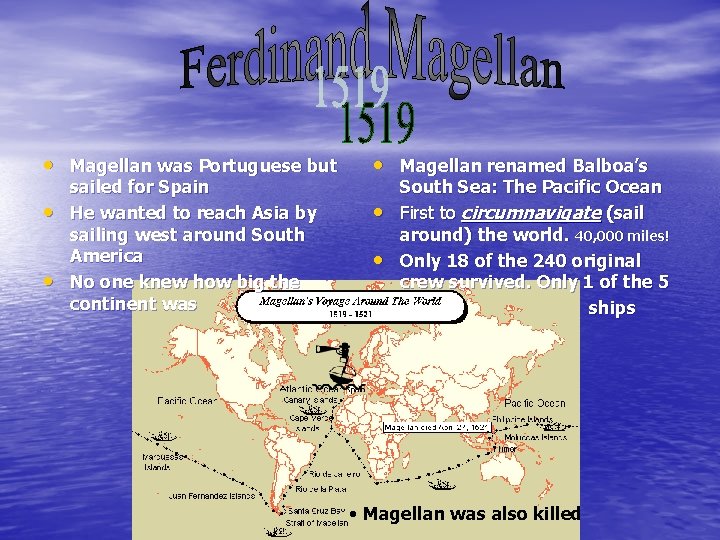  • Magellan was Portuguese but • Magellan renamed Balboa’s • • • sailed