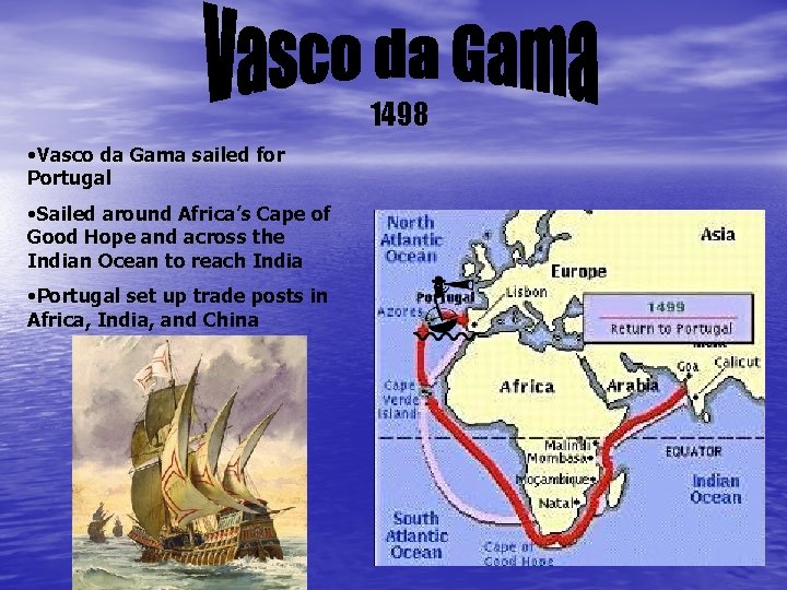 1498 • Vasco da Gama sailed for Portugal • Sailed around Africa’s Cape of