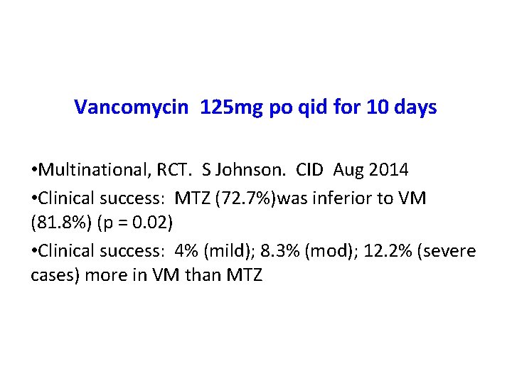 Vancomycin 125 mg po qid for 10 days • Multinational, RCT. S Johnson. CID